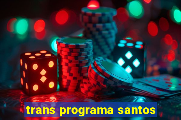 trans programa santos